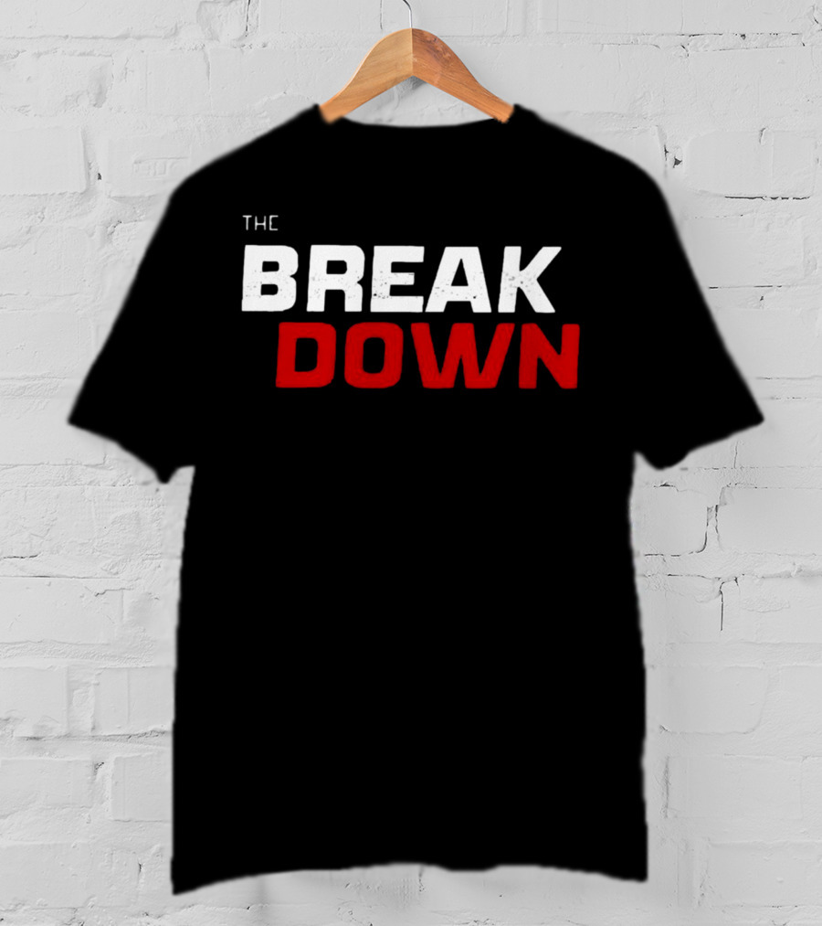 THE BREAK DOWN T-Shirt