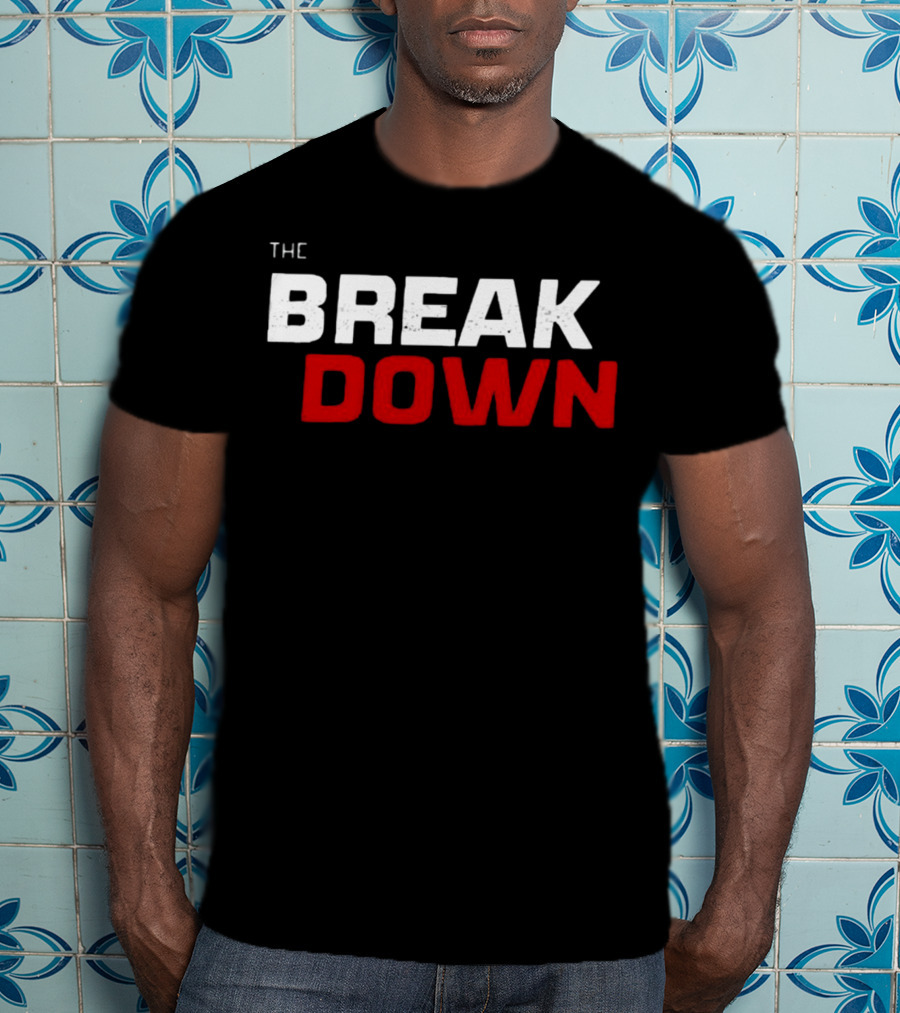 THE BREAK DOWN T-Shirt