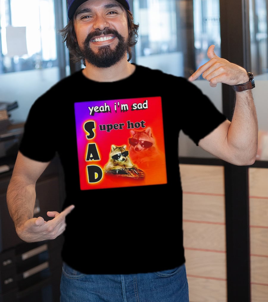 Yeah I'm Sad Super Hot Raccoon With Sunglasses On Colorful Background T-Shirt