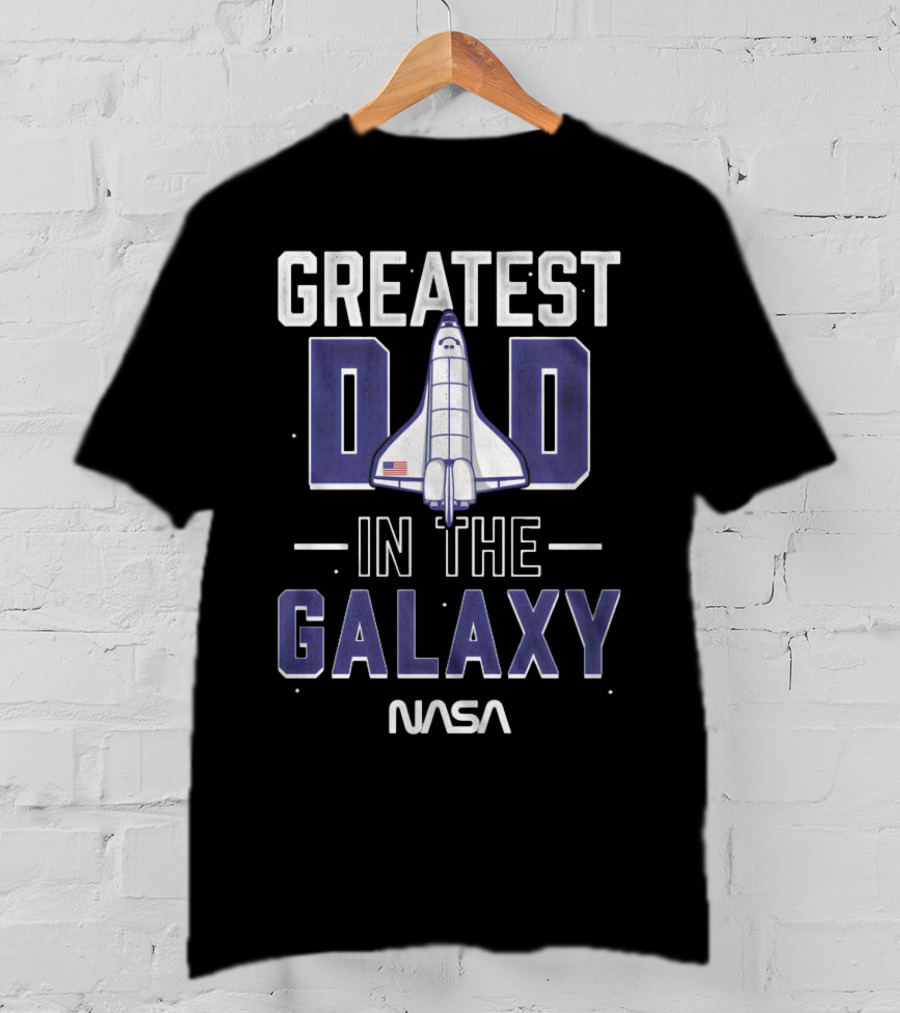 Greatest Dad In The Galaxy NASA Shuttle Space Dad T-Shirt