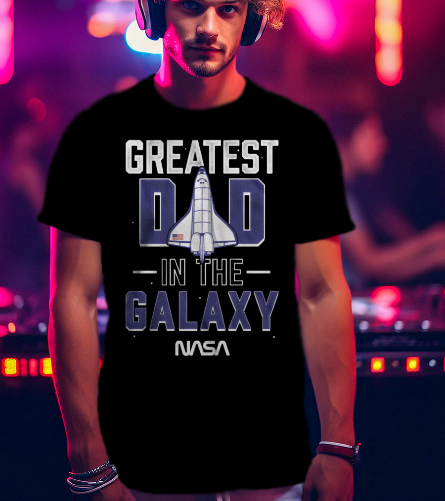 Greatest Dad In The Galaxy NASA Shuttle Space Dad T-Shirt