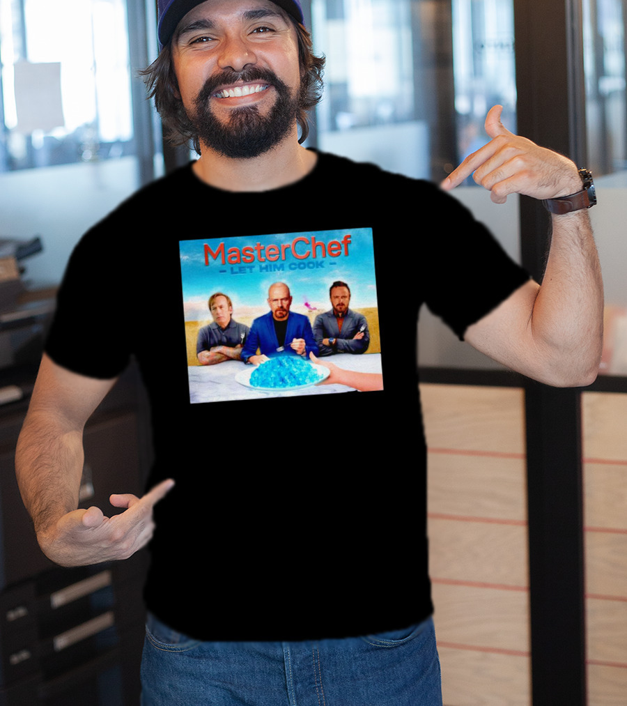 MasterChef Let Him Cook Breaking Bad Parody With Blue Crystal Dessert T-Shirt