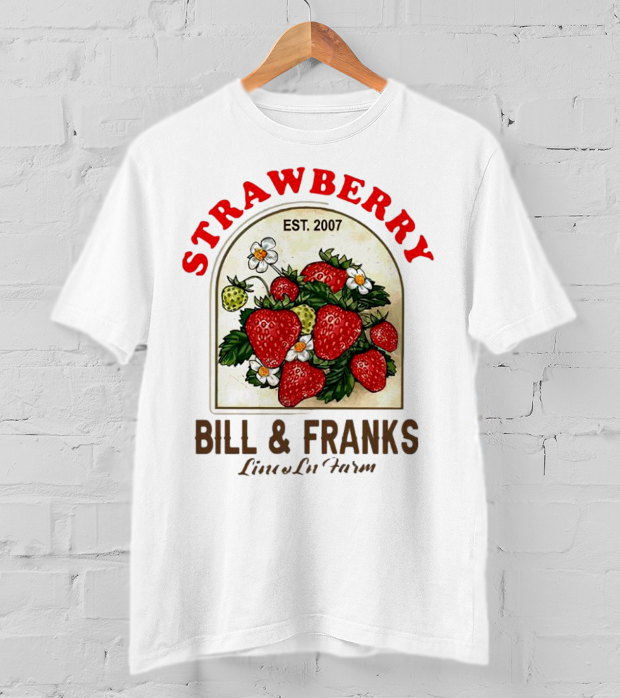 Strawberry Est. 2007 Bill And Franks Live In Love T-Shirt