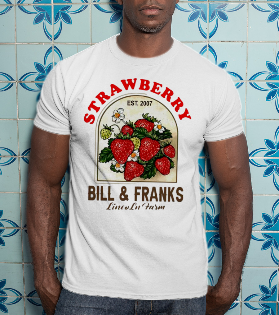 Strawberry Est. 2007 Bill And Franks Live In Love T-Shirt
