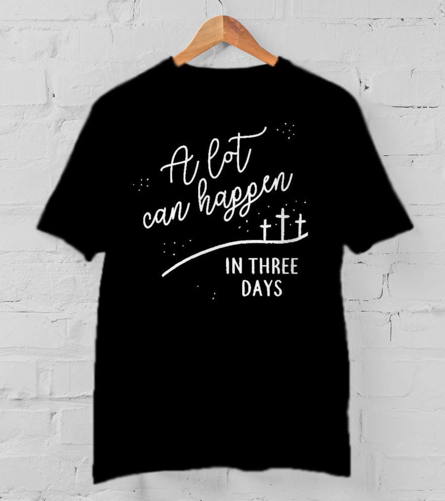 A Lot Can Happen In Three Days Cross T-Shirt