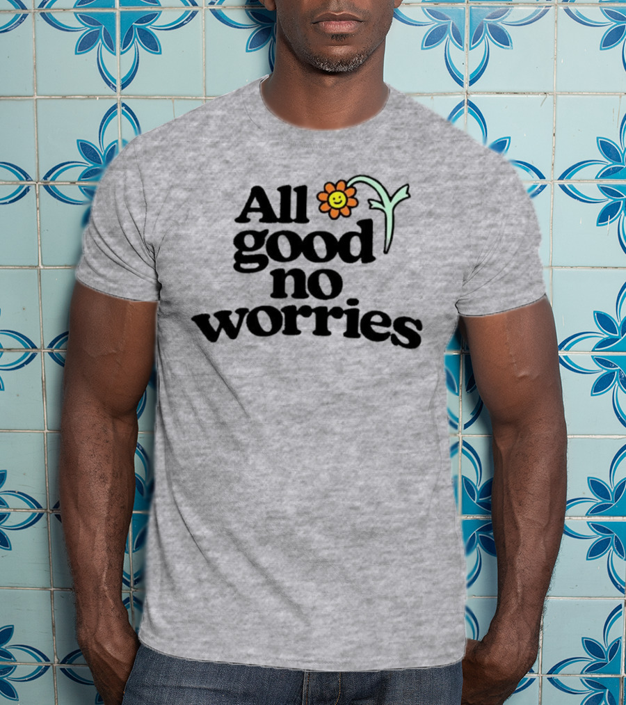 All Good No Worries Smiley Face Flower T-Shirt