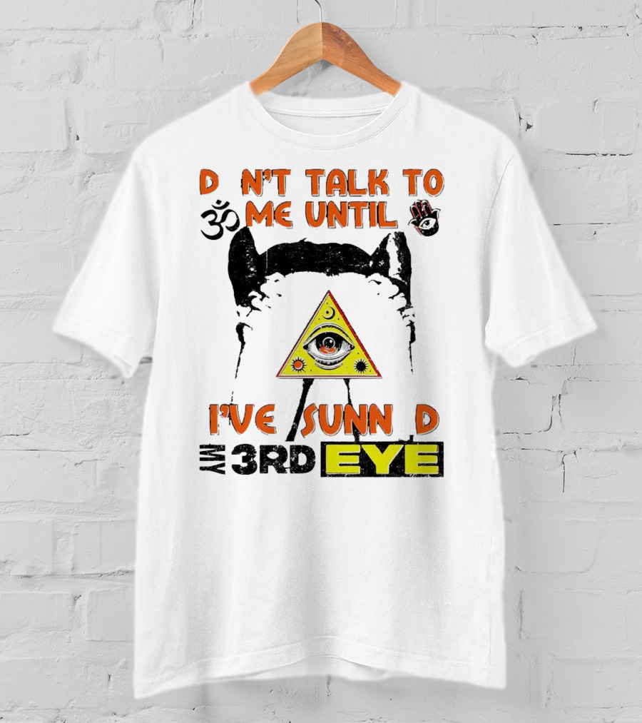 D Nt Talk To Me Until I've Sunn D My 3rd Eye Om Symbol Pyramid T-Shirt