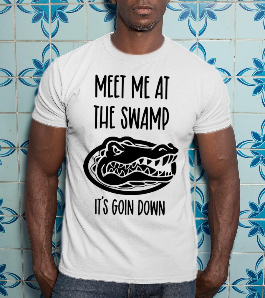 Meet Me At The Swamp It's Goin Down Florida Gator T-Shirt