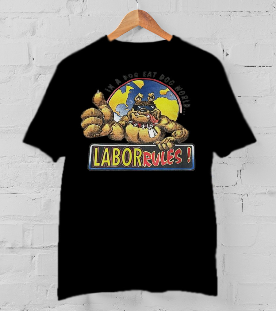 In A Dog Eat Dog World Labor Rules Bulldog Thumbs Up Cartoon T-Shirt