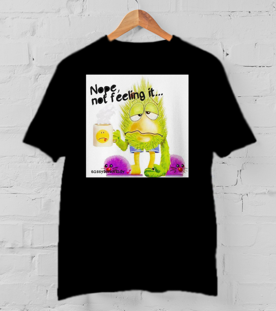 Nope Not Feeling It Sassy Senior Lady Coffee Mug Monster T-Shirt