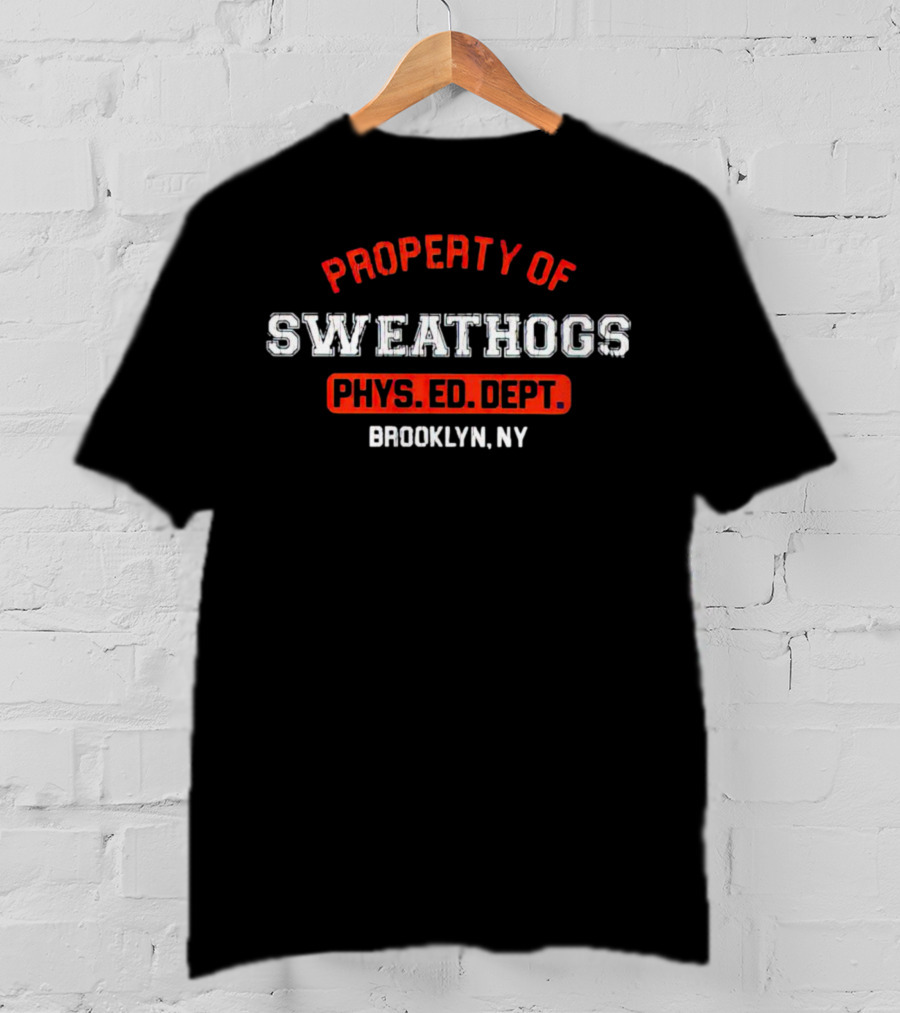 Property Of Sweathogs Phys. Ed. Dept Brooklyn NY T-Shirt