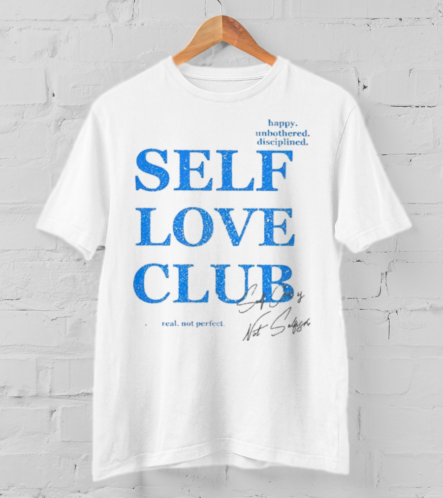 Self Love Club Happy Unbothered Disciplined Real Not Perfect T-Shirt