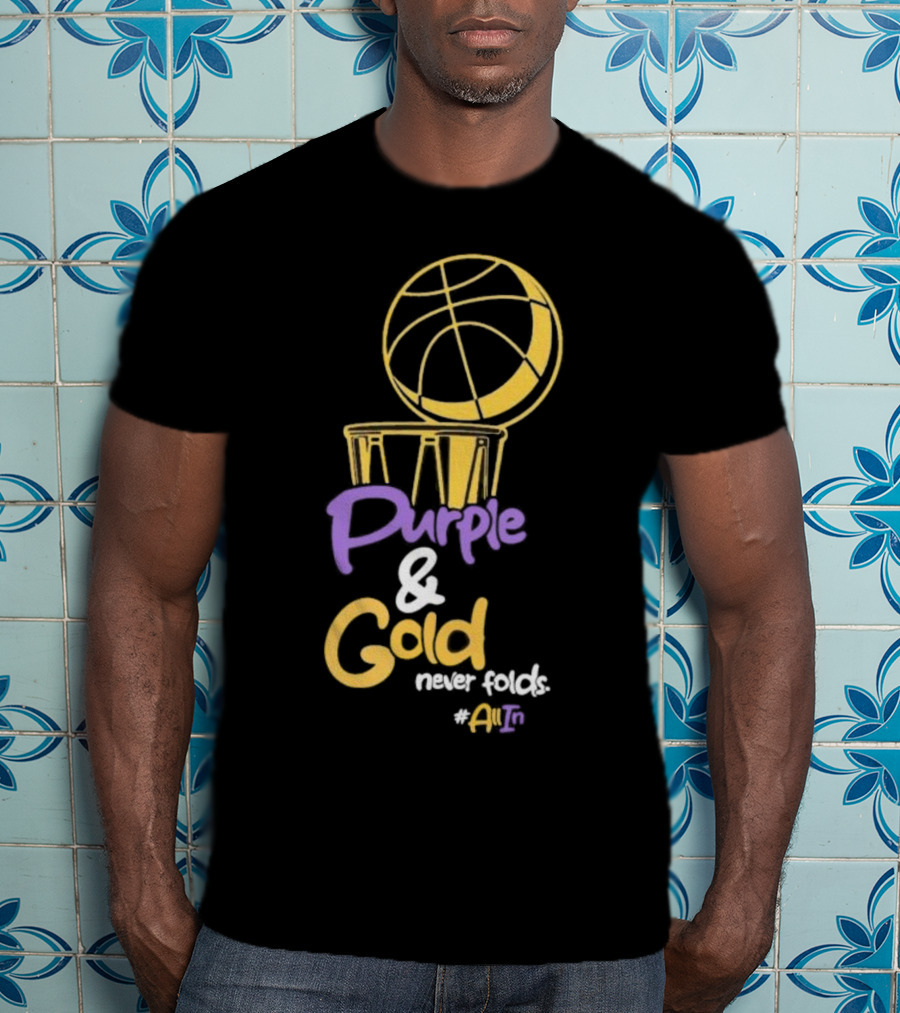 Purple And Gold Never Folds Basketball #AllIn T-Shirt