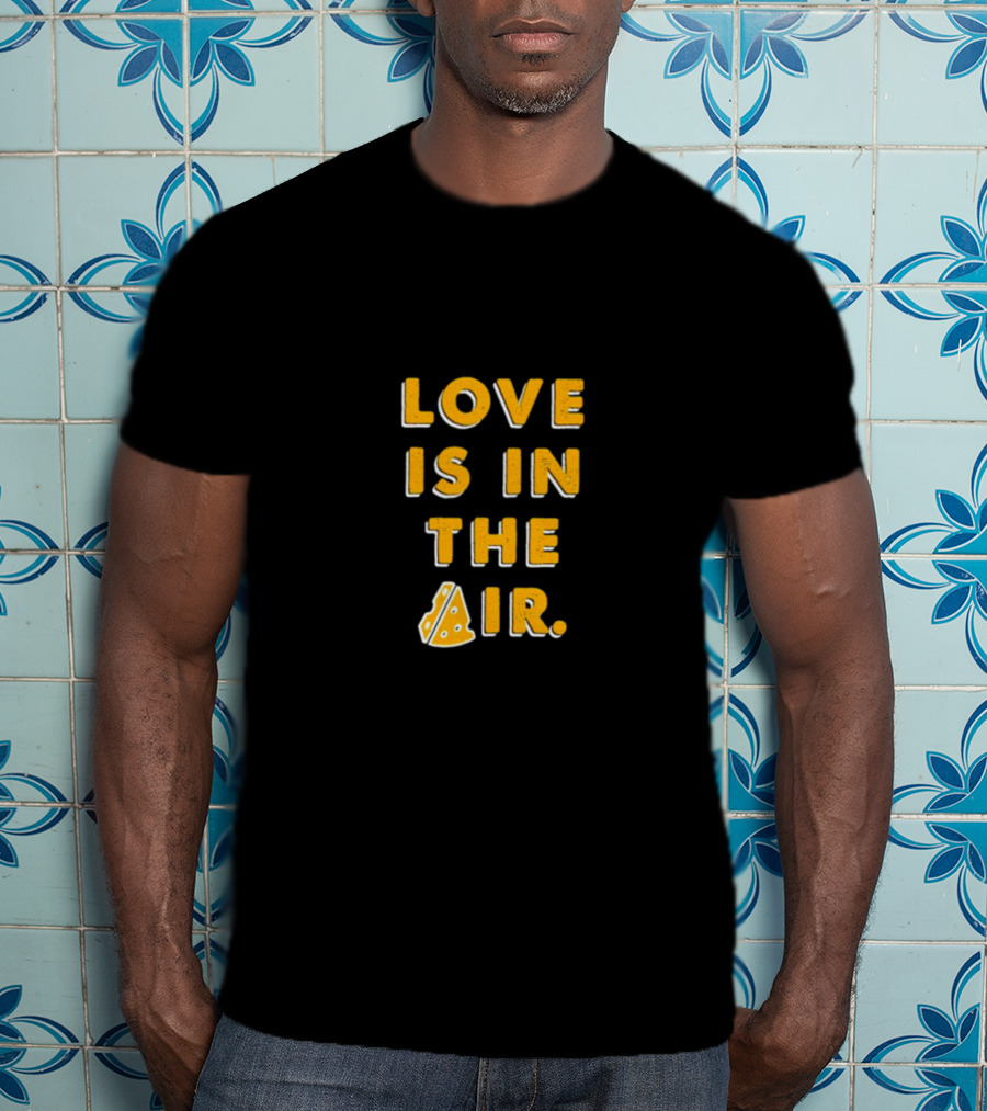 Love Is IN The Pizza Air T-Shirt