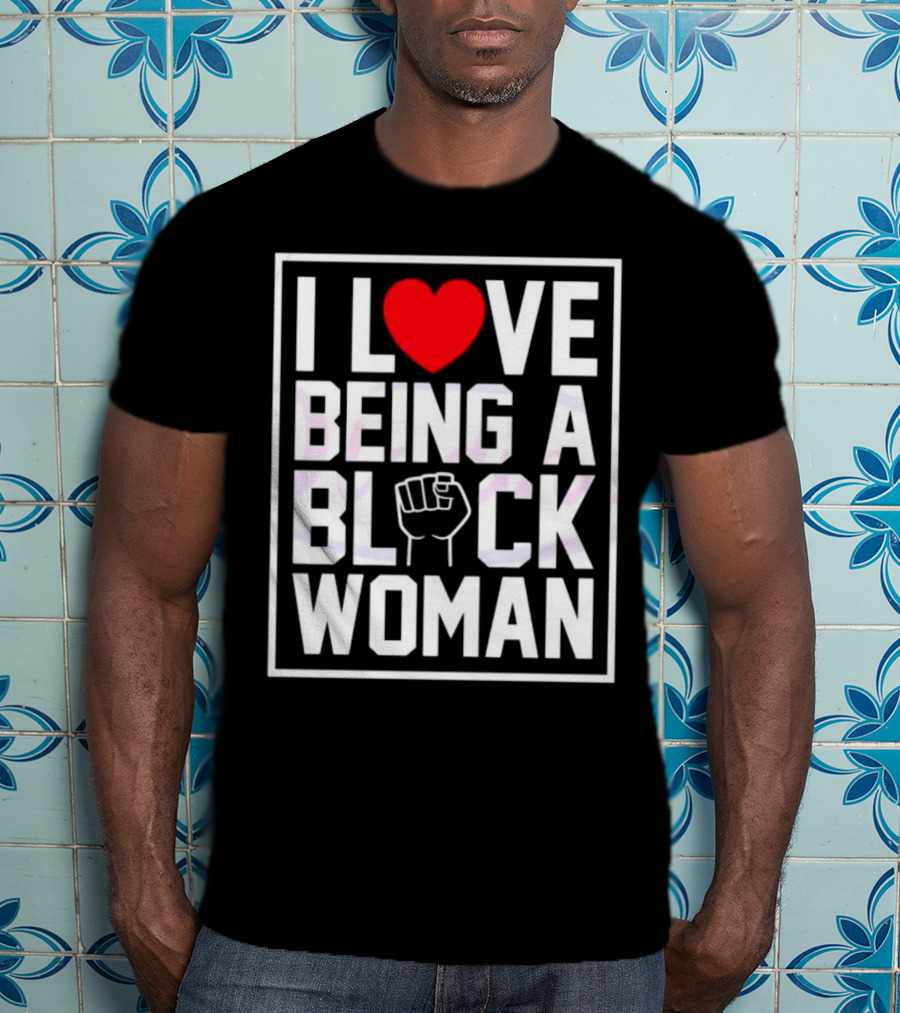 I Love Heart Being A Black Woman With Raised Fist T-Shirt