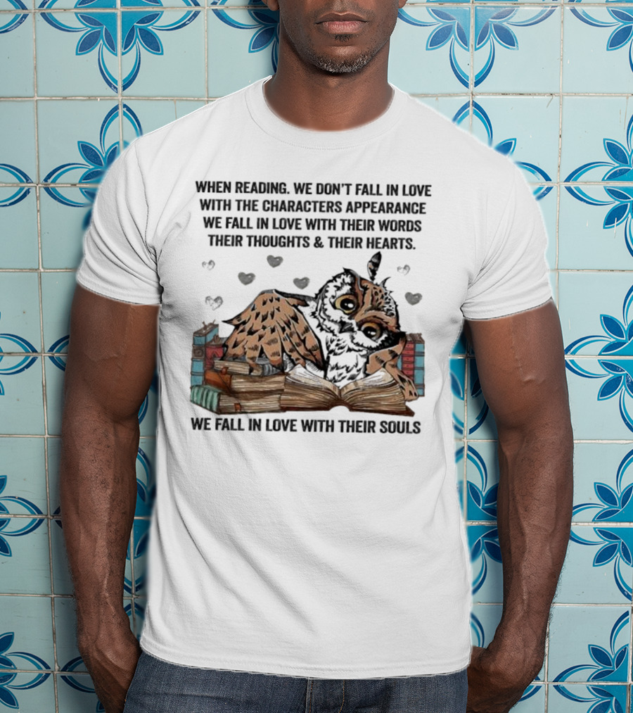 Owl Reading We Fall In Love With Their Souls Words Hearts T-Shirt