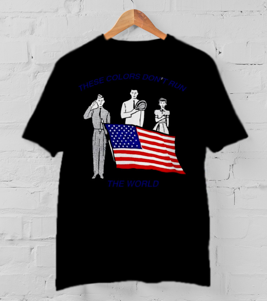 These Colors Don’t Run The World USA Flag T-Shirt