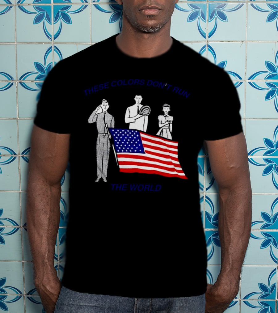 These Colors Don’t Run The World USA Flag T-Shirt