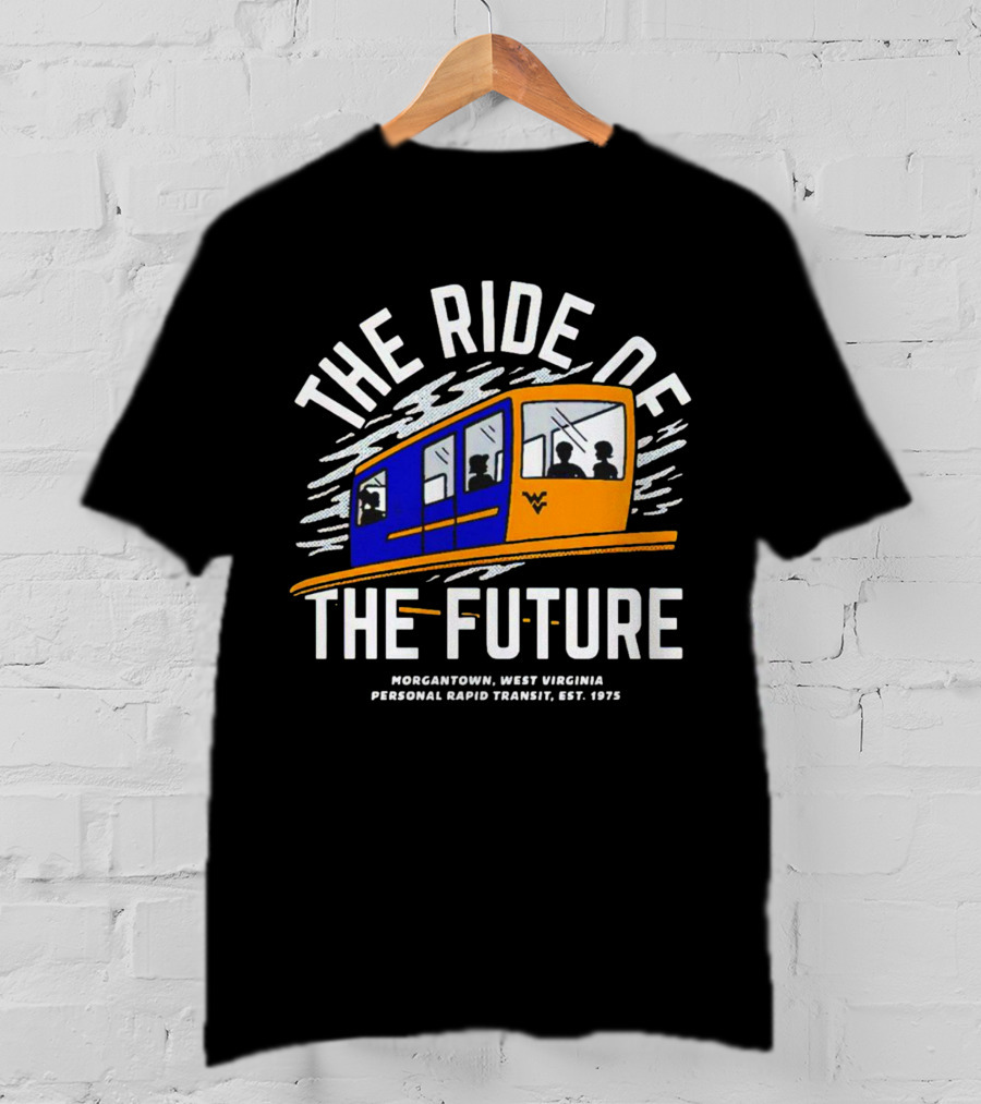The Ride Of The Future Morgantown West Virginia Personal Rapid Transit Est. 1975 T-Shirt