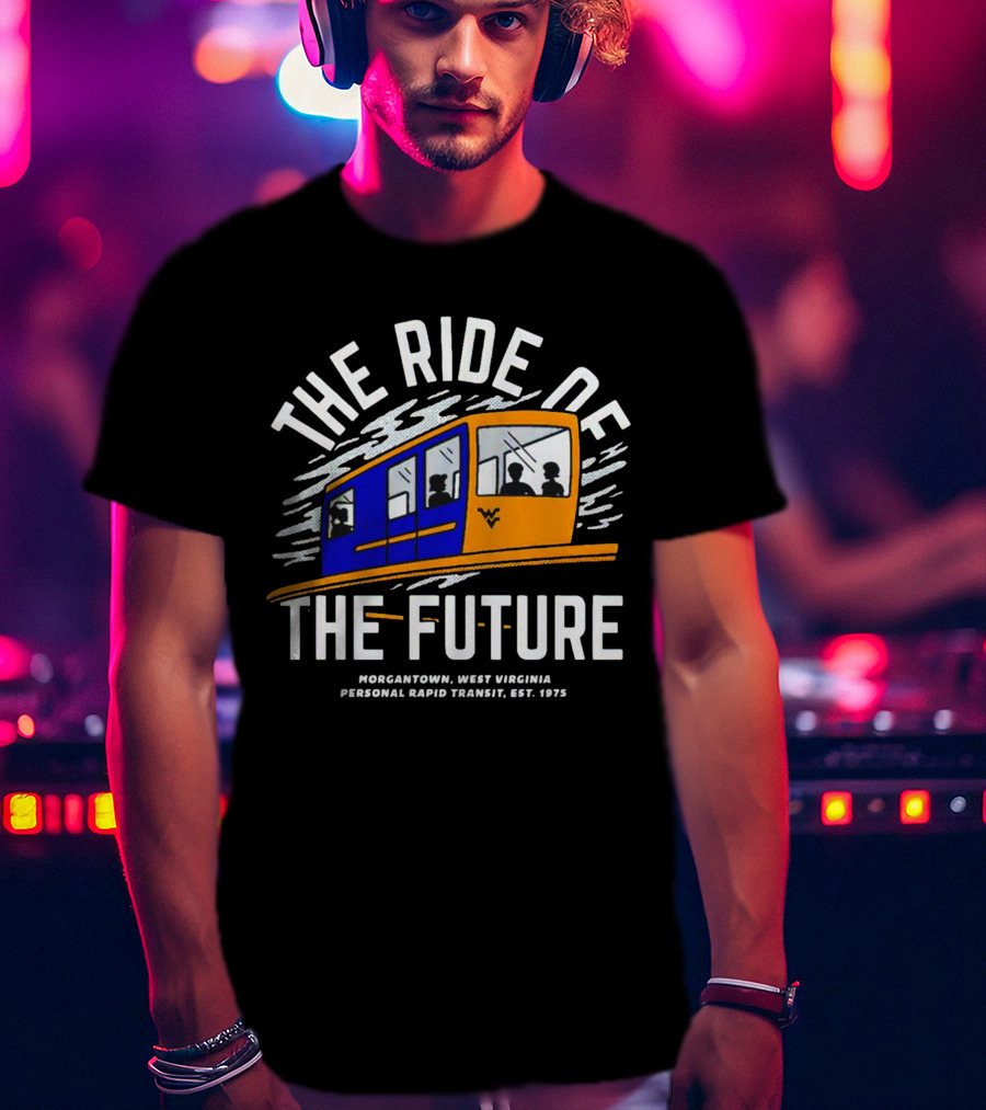 The Ride Of The Future Morgantown West Virginia Personal Rapid Transit Est. 1975 T-Shirt