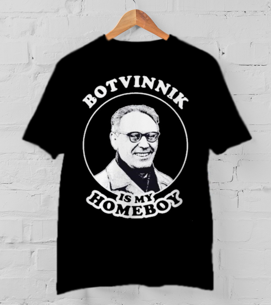 Botvinnik Is My Homeboy Funny Chess Memes For Mikhail Botvinnik Fans T-Shirt