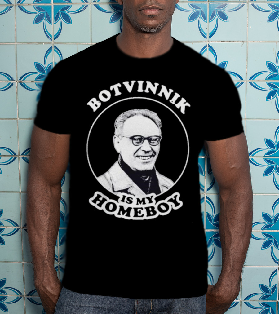 Botvinnik Is My Homeboy Funny Chess Memes For Mikhail Botvinnik Fans T-Shirt