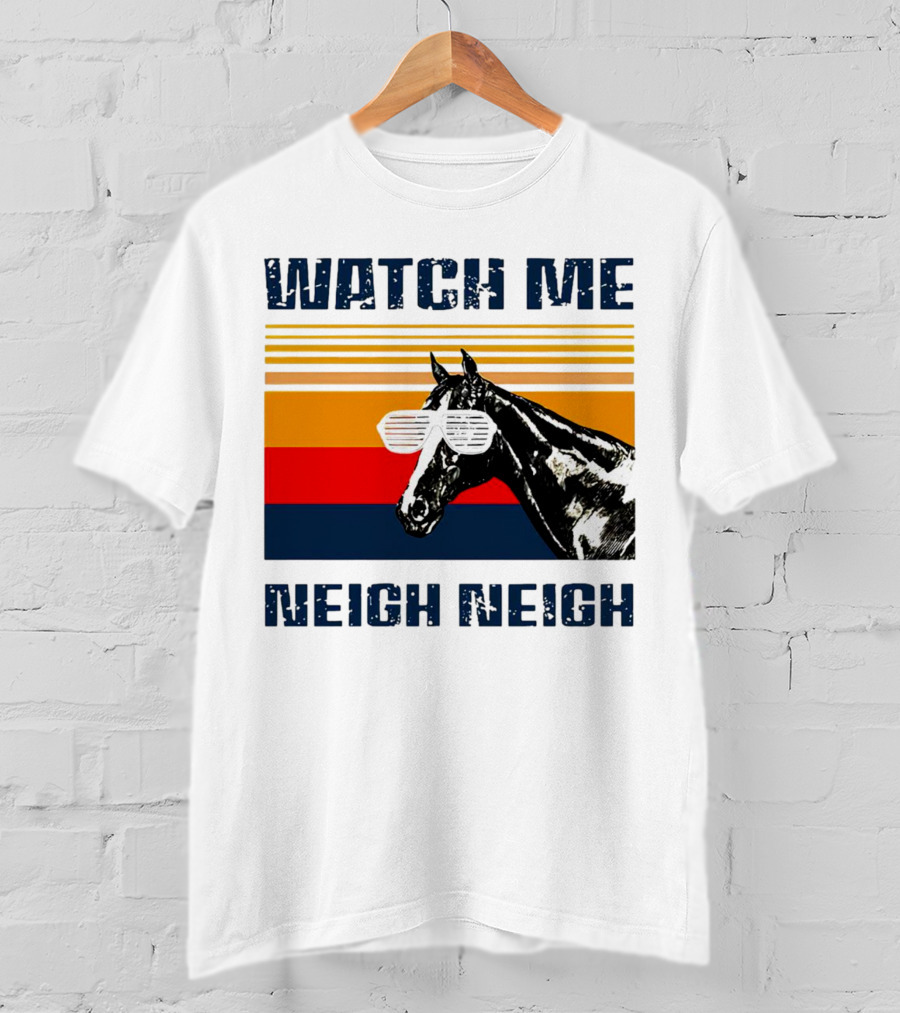 Watch Me Neigh Neigh Vintage Retro Horse Sunglasses T-Shirt