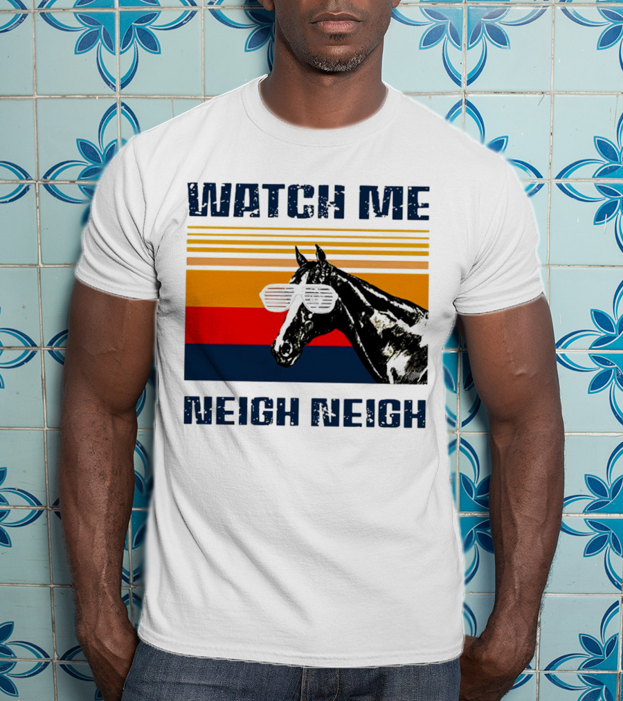 Watch Me Neigh Neigh Vintage Retro Horse Sunglasses T-Shirt