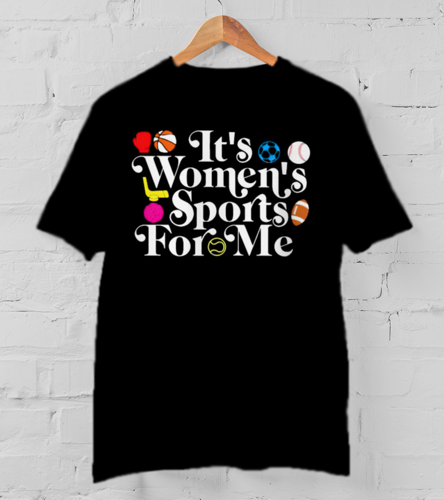 It's Women's Sports For Me Basketball Soccer Tennis Football Volleyball T-Shirt