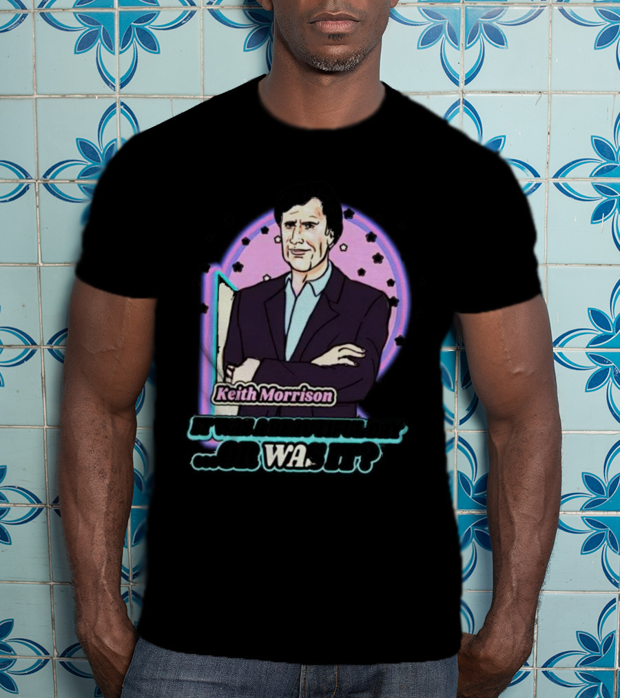 Keith Morrison It Was A Beautiful Day Or Was It Retro Cartoon T-Shirt