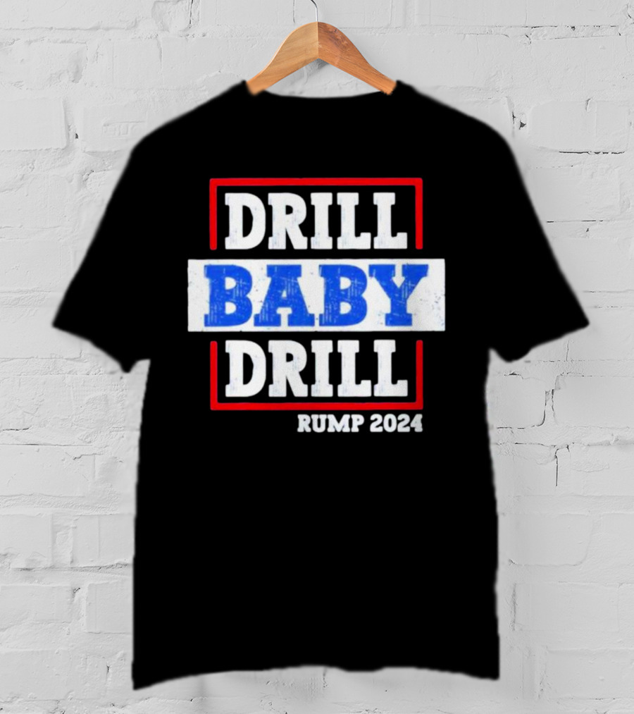 Drill Baby Drill Rump T-Shirt