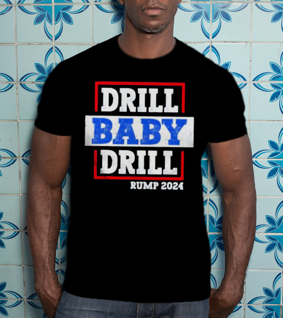Drill Baby Drill Rump T-Shirt