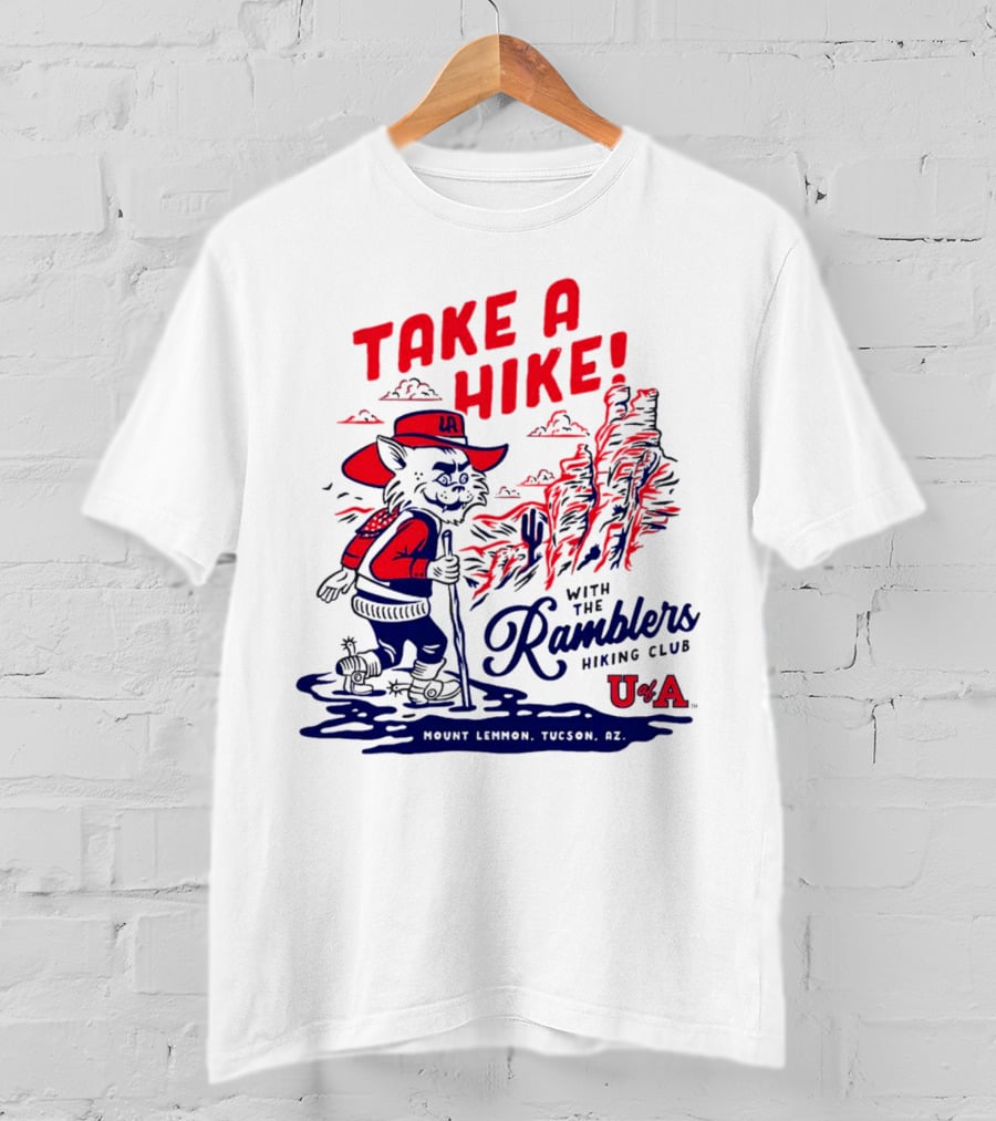 Take A Hike With The Ramblers Hiking Club Mount Lemmon Tucson AZ U Of A T-Shirt