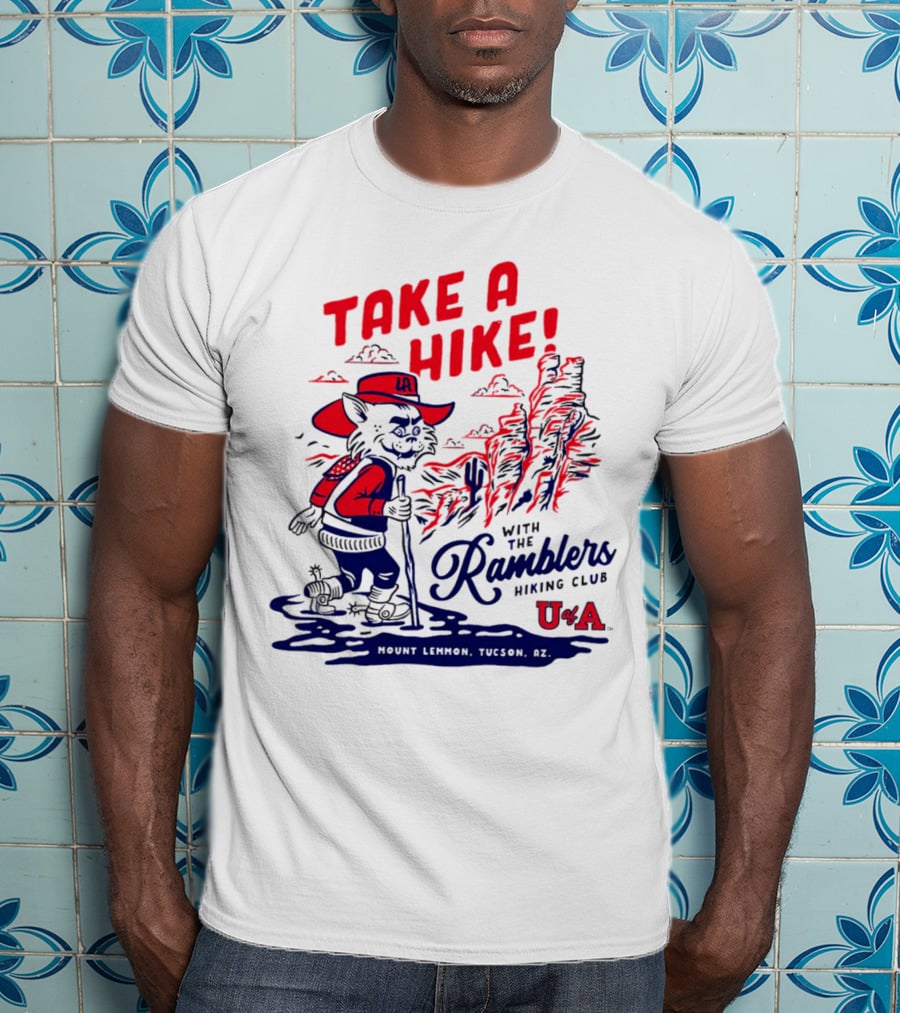 Take A Hike With The Ramblers Hiking Club Mount Lemmon Tucson AZ U Of A T-Shirt