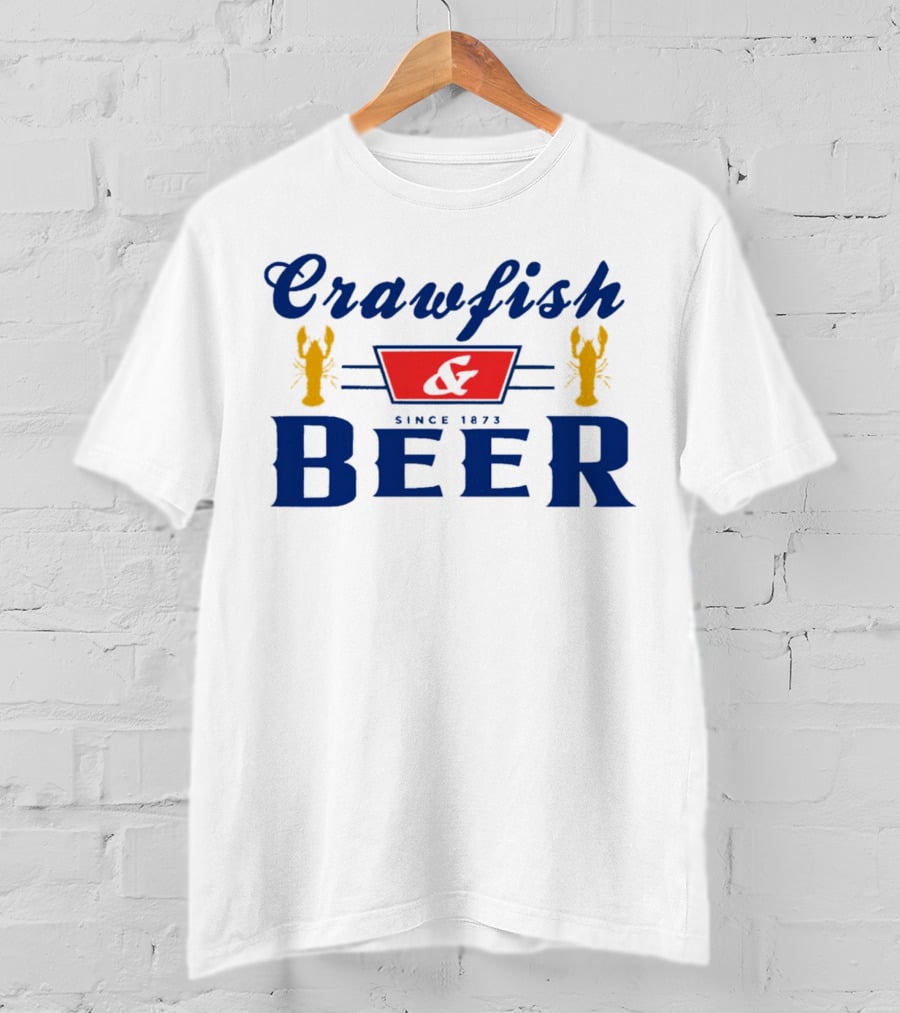 Crawfish And Beer Crawfish And Beer Since 1873 T-Shirt