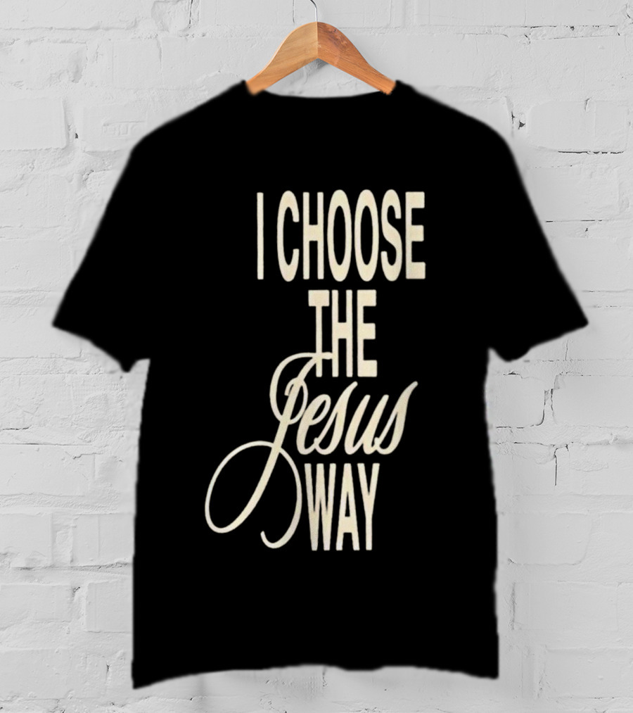 I Choose The Jesus Way Christian Faith T-Shirt