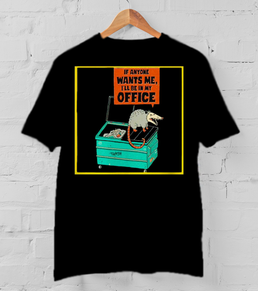 If Anyone Wants Me I'll Be In My Office Trash Opossum T-Shirt