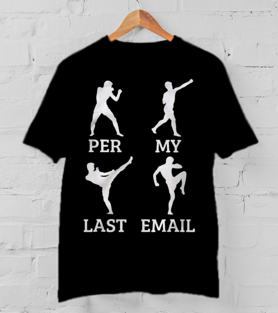 Per My Last Email Boxer Karate Fighter T-Shirt