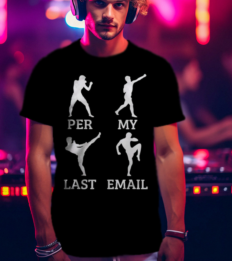 Per My Last Email Boxer Karate Fighter T-Shirt