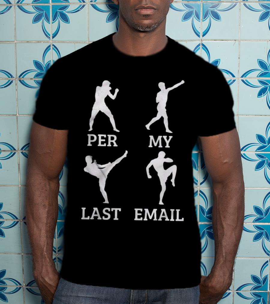 Per My Last Email Boxer Karate Fighter T-Shirt