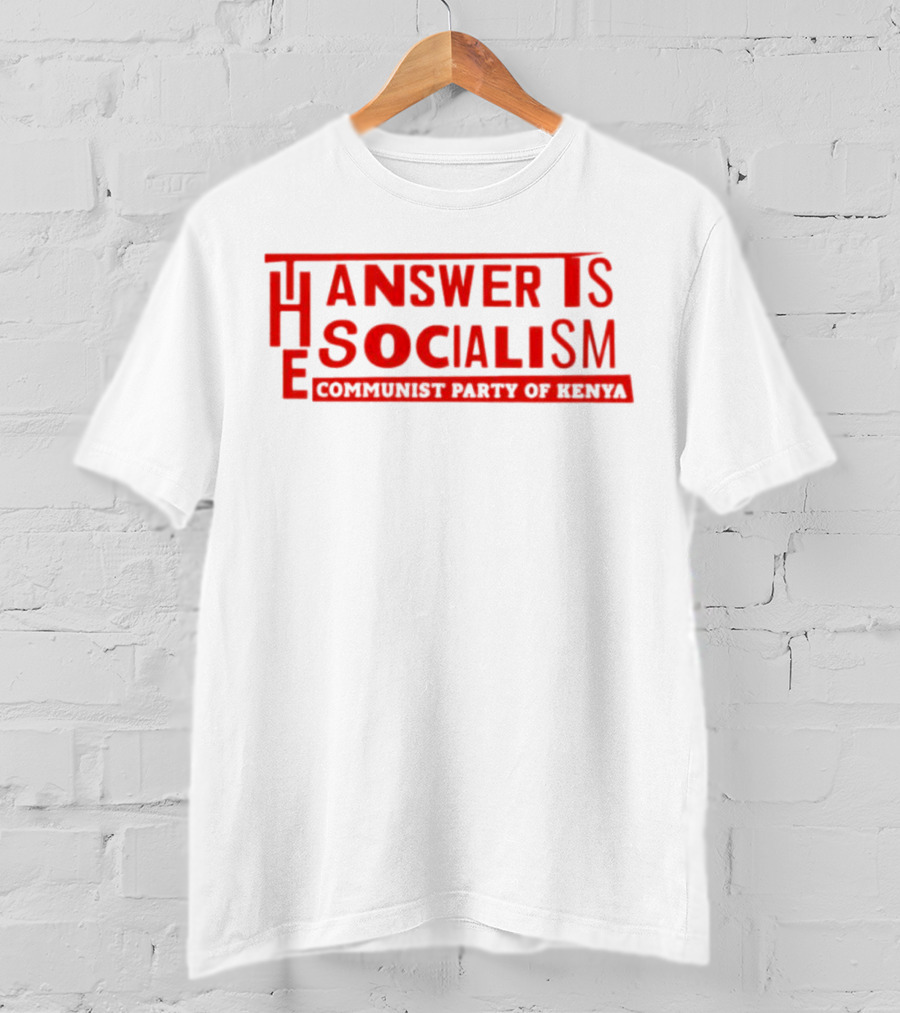 The Answer Is Socialism Communist Party Of Kenya T-Shirt