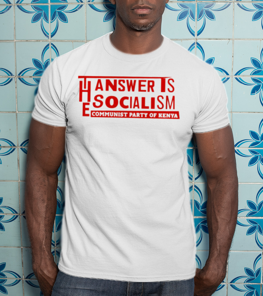 The Answer Is Socialism Communist Party Of Kenya T-Shirt