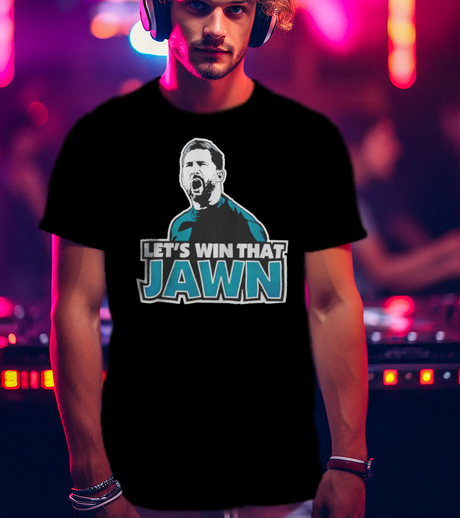 Nick Sirianni Let’s Win That Jawn Philadelphia Eagles Motivational T-Shirt