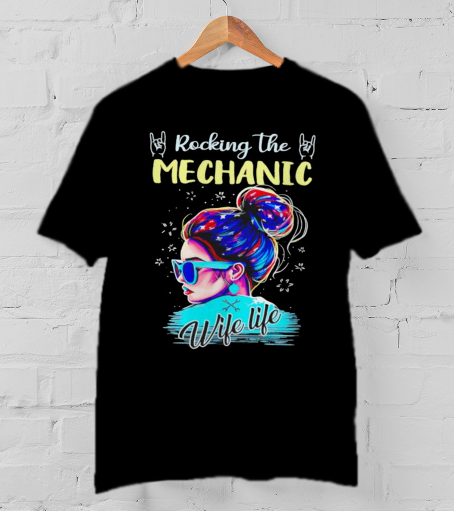 Rocking The Mechanic Wife Life With Colorful Hair And Sunglasses T-Shirt