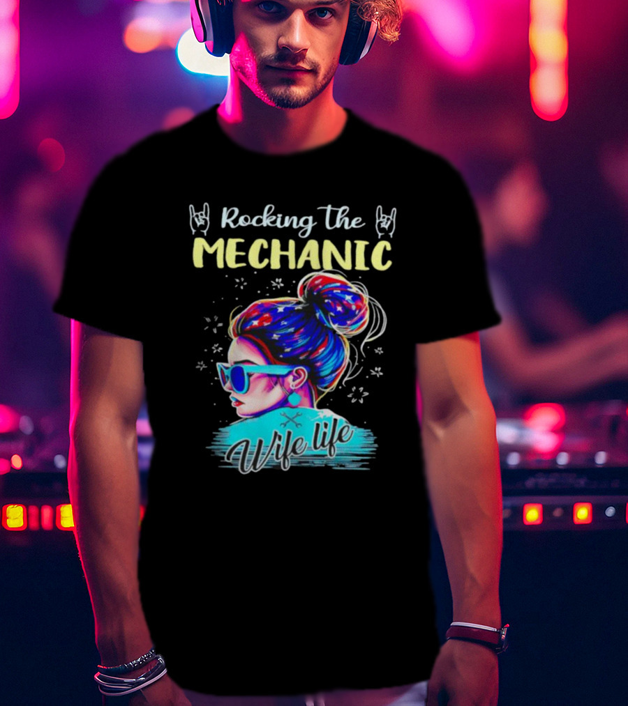 Rocking The Mechanic Wife Life With Colorful Hair And Sunglasses T-Shirt