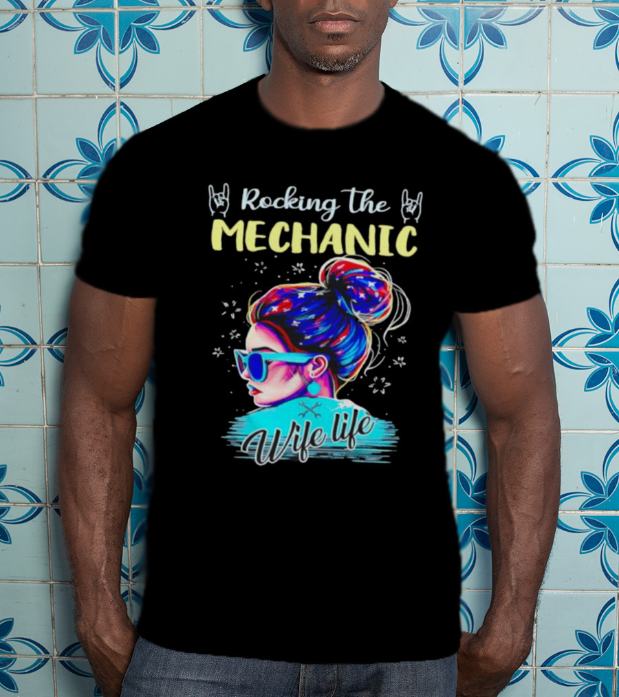 Rocking The Mechanic Wife Life With Colorful Hair And Sunglasses T-Shirt