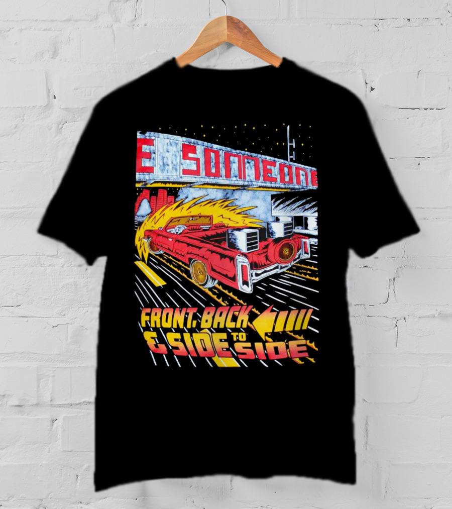 Slab Someone Front Back And Side To Side Car With Flames T-Shirt