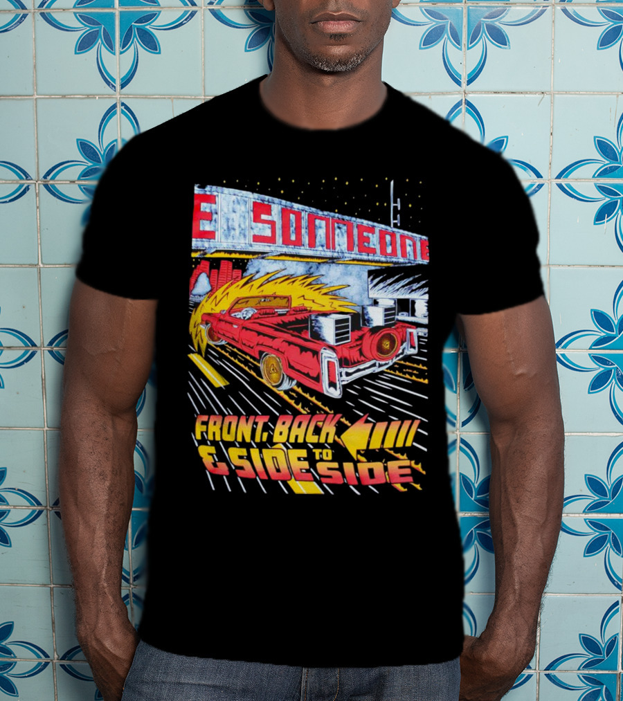 Slab Someone Front Back And Side To Side Car With Flames T-Shirt