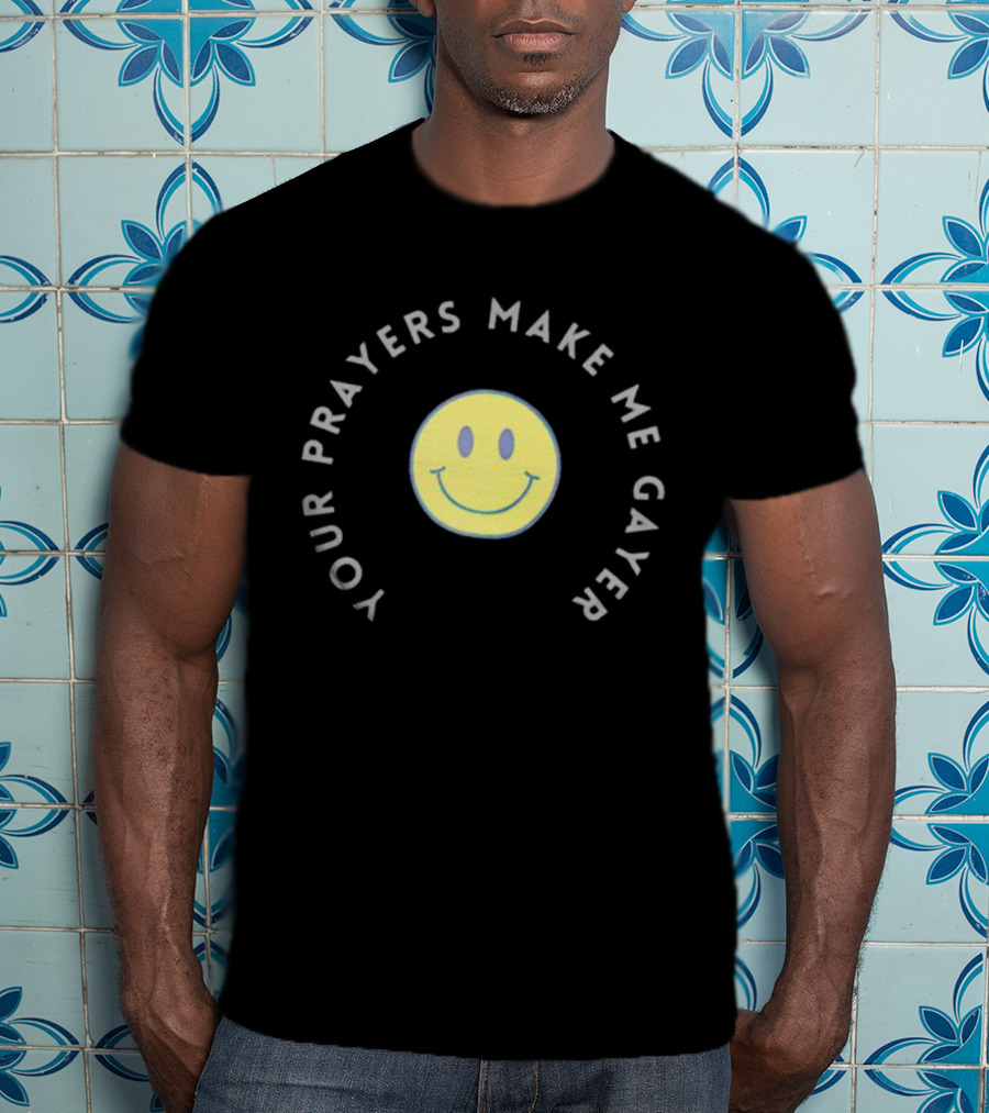 Smiley Your Prayers Make Me Gayer Icon With Yellow Face T-Shirt