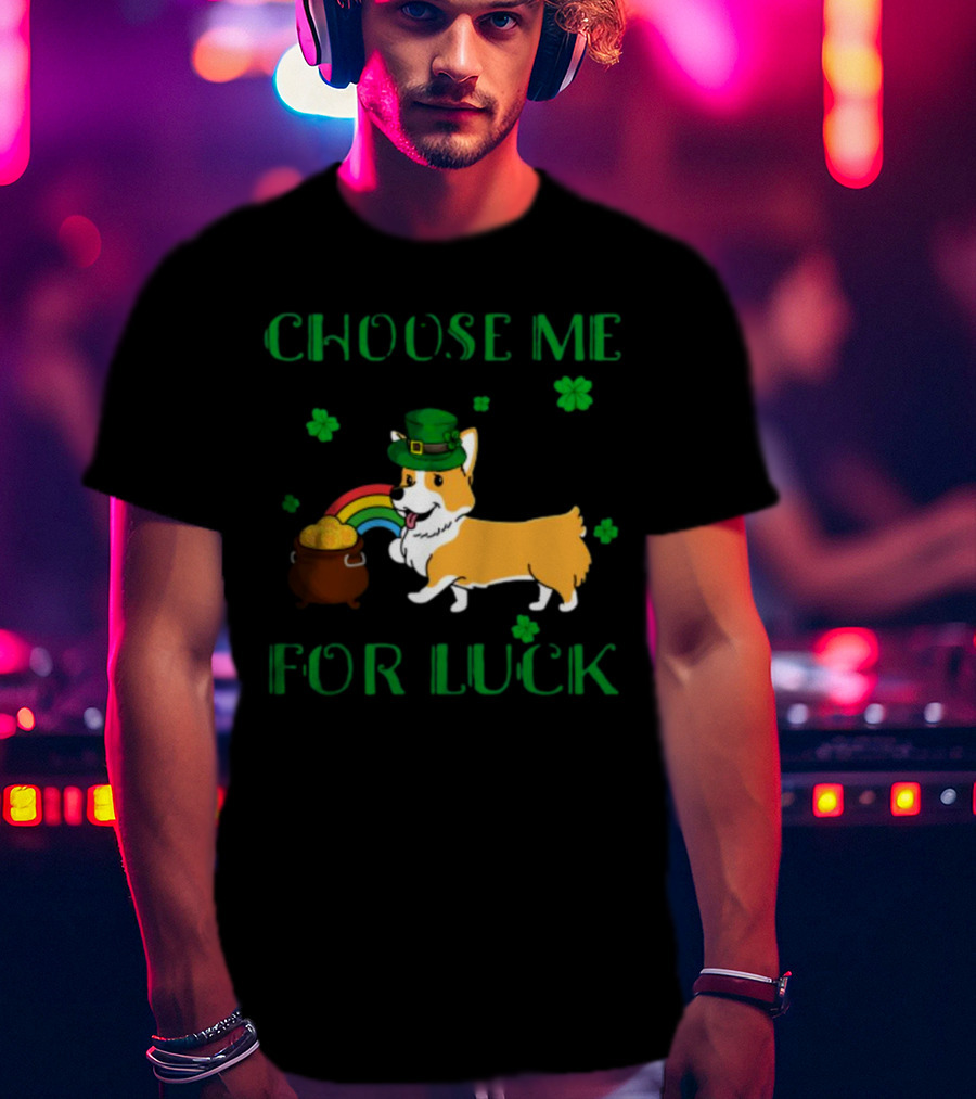 Choose Me For Luck Corgi T-Shirt